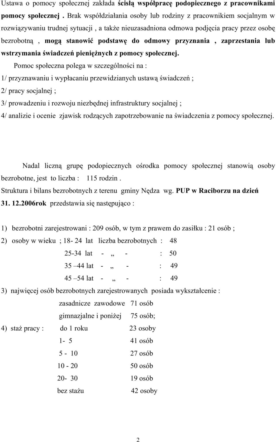 przyznania, zaprzestania lub wstrzymania świadczeń pienięŝnych z pomocy społecznej.