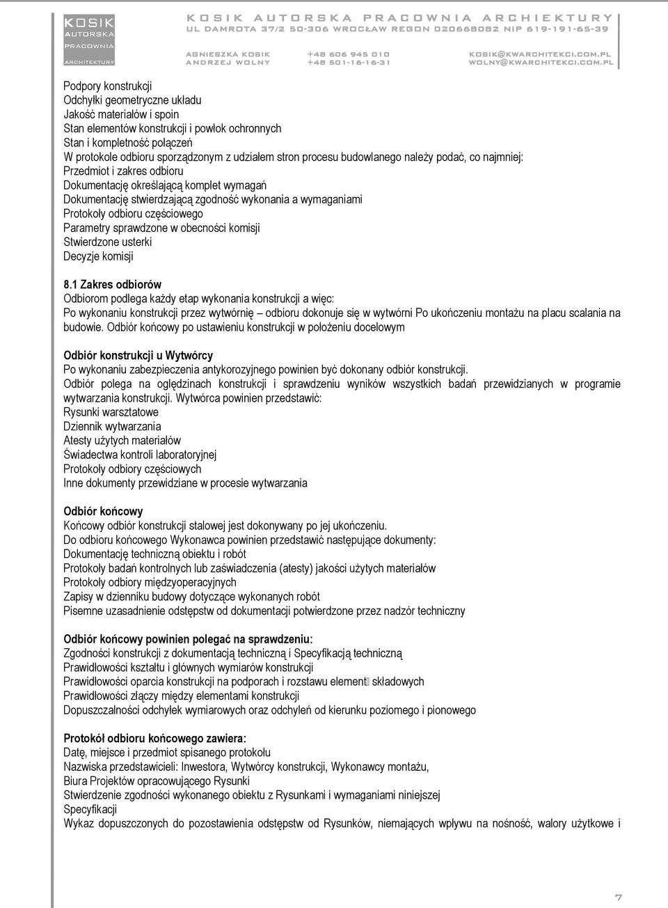 częściowego Parametry sprawdzone w obecności komisji Stwierdzone usterki Decyzje komisji 8.