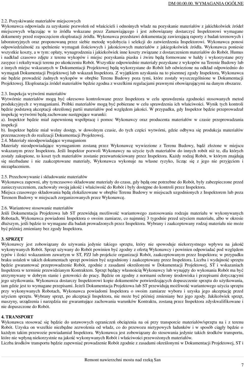 wskazane przez Zamawiającego i jest zobowiązany dostarczyć Inspektorowi wymagane dokumenty przed rozpoczęciem eksploatacji źródła.