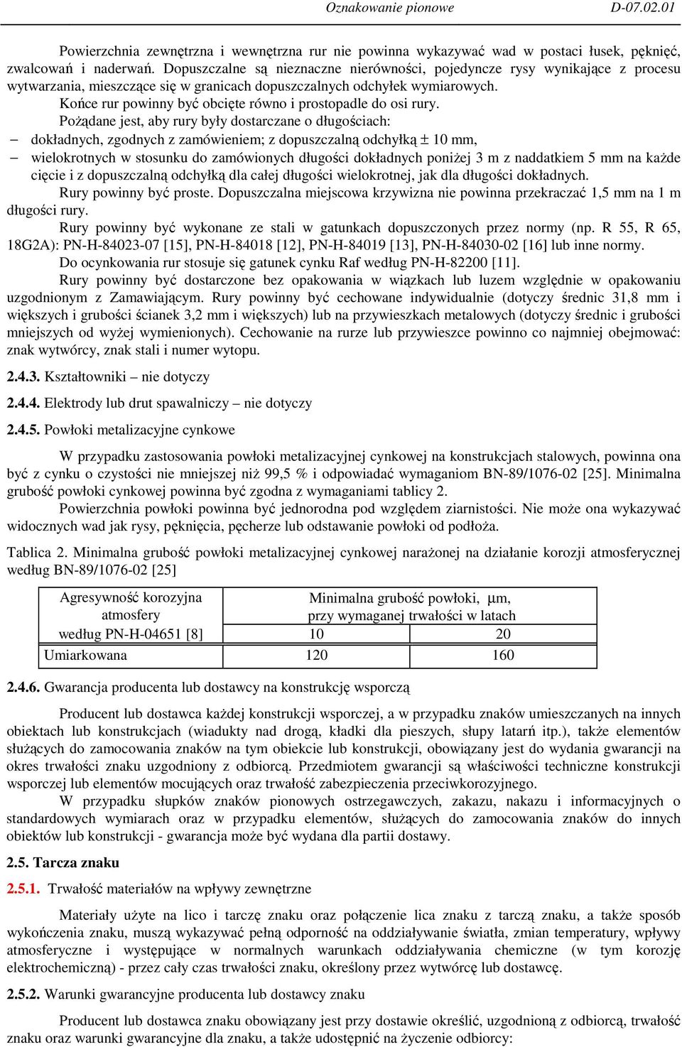 Końce rur powinny być obcięte równo i prostopadle do osi rury.