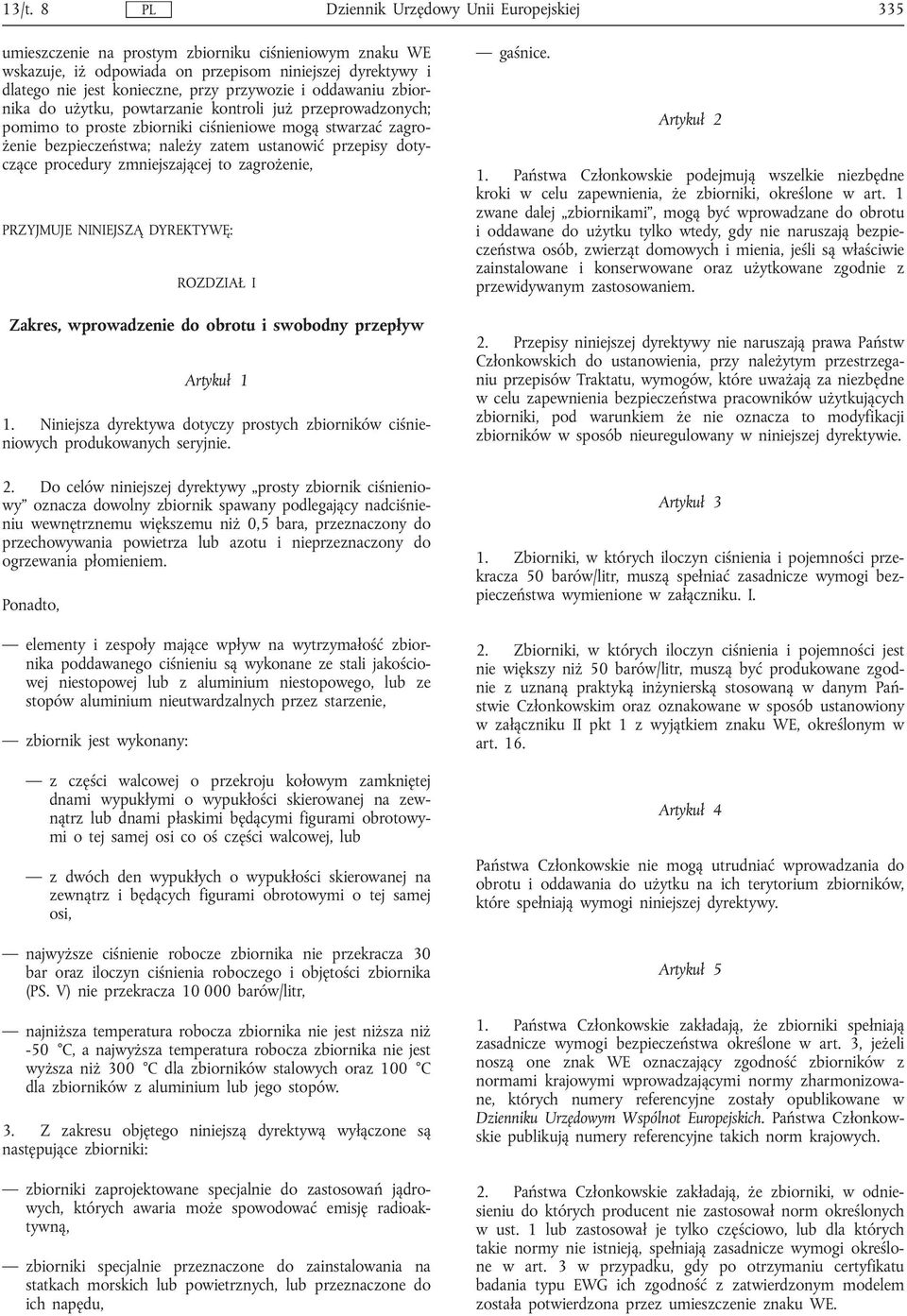 dotyczące procedury zmniejszającej to zagrożenie, PRZYJMUJE NINIEJSZĄ DYREKTYWĘ: ROZDZIAŁ I Zakres, wprowadzenie do obrotu i swobodny przepływ Artykuł 1 1.
