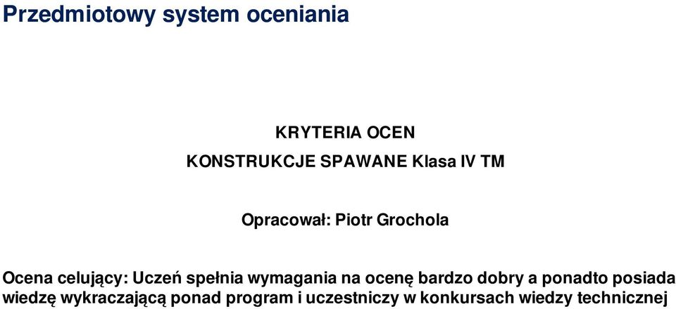 celujący: ocenę bardzo dobry a ponadto posiada wiedzę