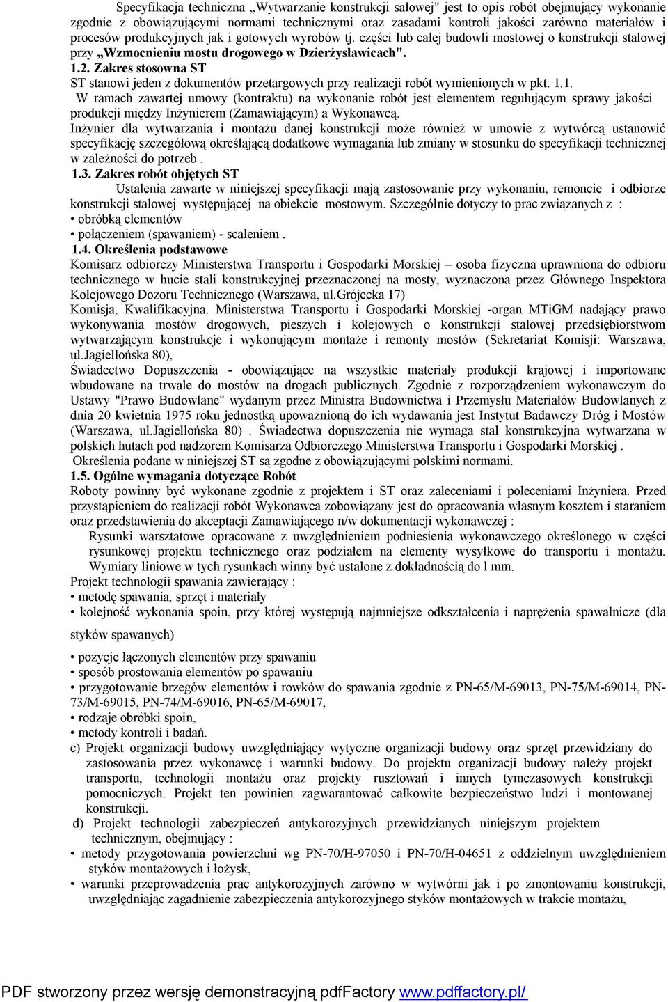 Zakres stosowna ST ST stanowi jeden z dokumentów przetargowych przy realizacji robót wymienionych w pkt. 1.
