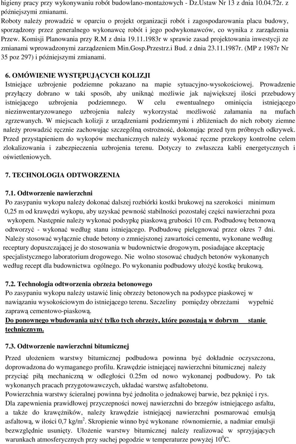 Komisji Planowania przy R.M z dnia 19.11.1983r w sprawie zasad projektowania inwestycji ze zmianami wprowadzonymi zarządzeniem Min.Gosp.Przestrz.i Bud. z dnia 23.11.1987r.