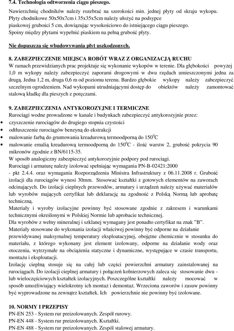 Spoiny między płytami wypełnić piaskiem na pełną grubość płyty. Nie dopuszcza się wbudowywania płyt uszkodzonych. 8.