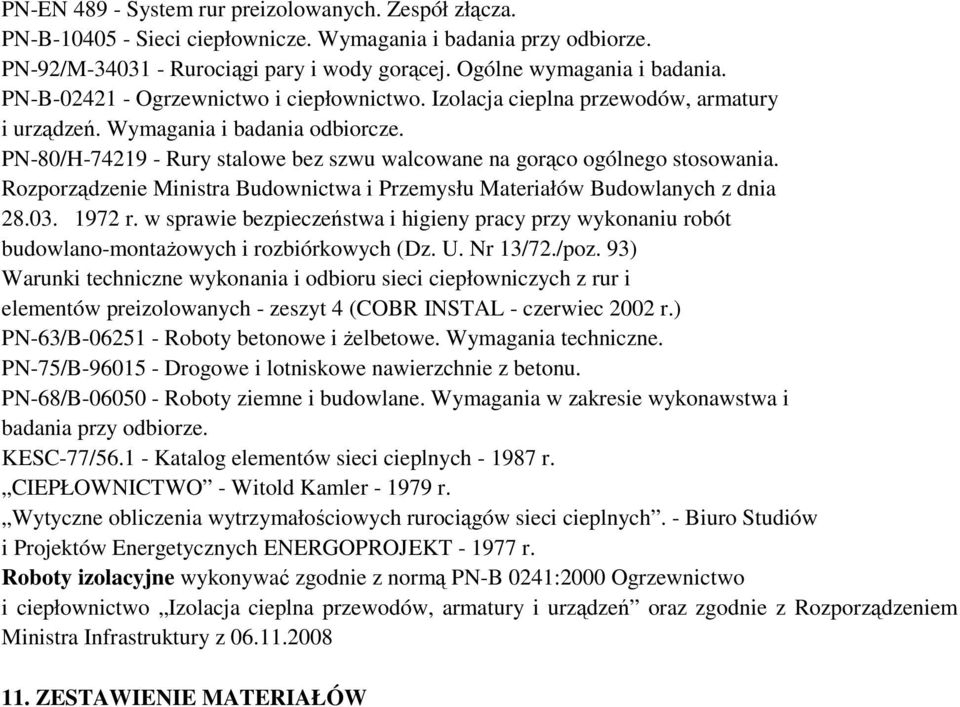 PN-80/H-74219 - Rury stalowe bez szwu walcowane na gorąco ogólnego stosowania. Rozporządzenie Ministra Budownictwa i Przemysłu Materiałów Budowlanych z dnia 28.03. 1972 r.