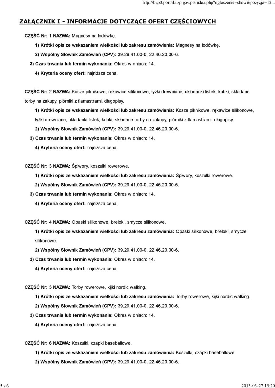 1) Krótki opis ze wskazaniem wielkości lub zakresu zamówienia: Kosze piknikowe, rękawice silikonowe, łyŝki drewniane, układanki listek, kubki, składane torby na zakupy, piórniki z flamastrami,