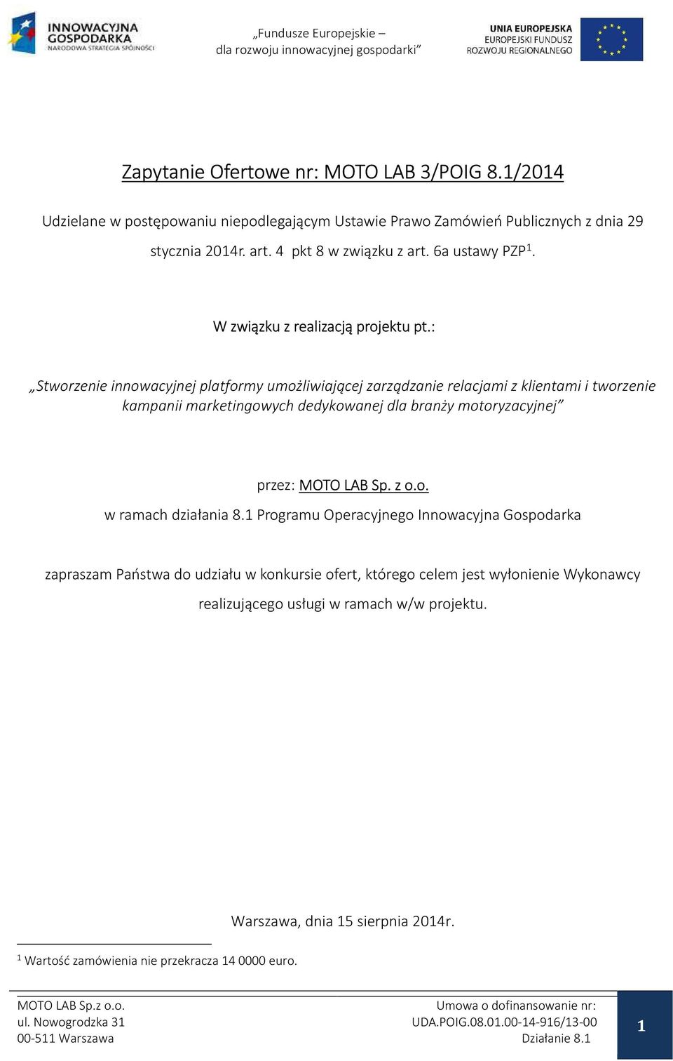 : Stworzenie innowacyjnej platformy umożliwiającej zarządzanie relacjami z klientami i tworzenie kampanii marketingowych dedykowanej dla branży motoryzacyjnej przez: MOTO LAB