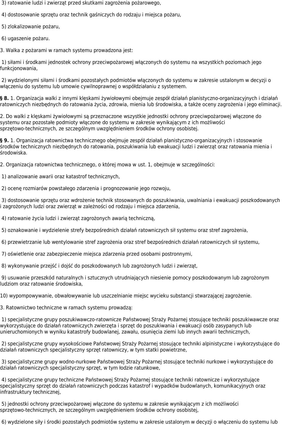 środkami pozostałych podmiotów włączonych do systemu w zakresie ustalonym w decyzji o włączeniu do systemu lub umowie cywilnoprawnej o współdziałaniu z systemem. 8. 1.