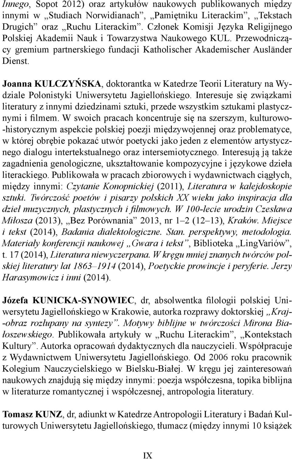 Joanna KULCZYŃSKA, doktorantka w Katedrze Teorii Literatury na Wydziale Polonistyki Uniwersytetu Jagiellońskiego.