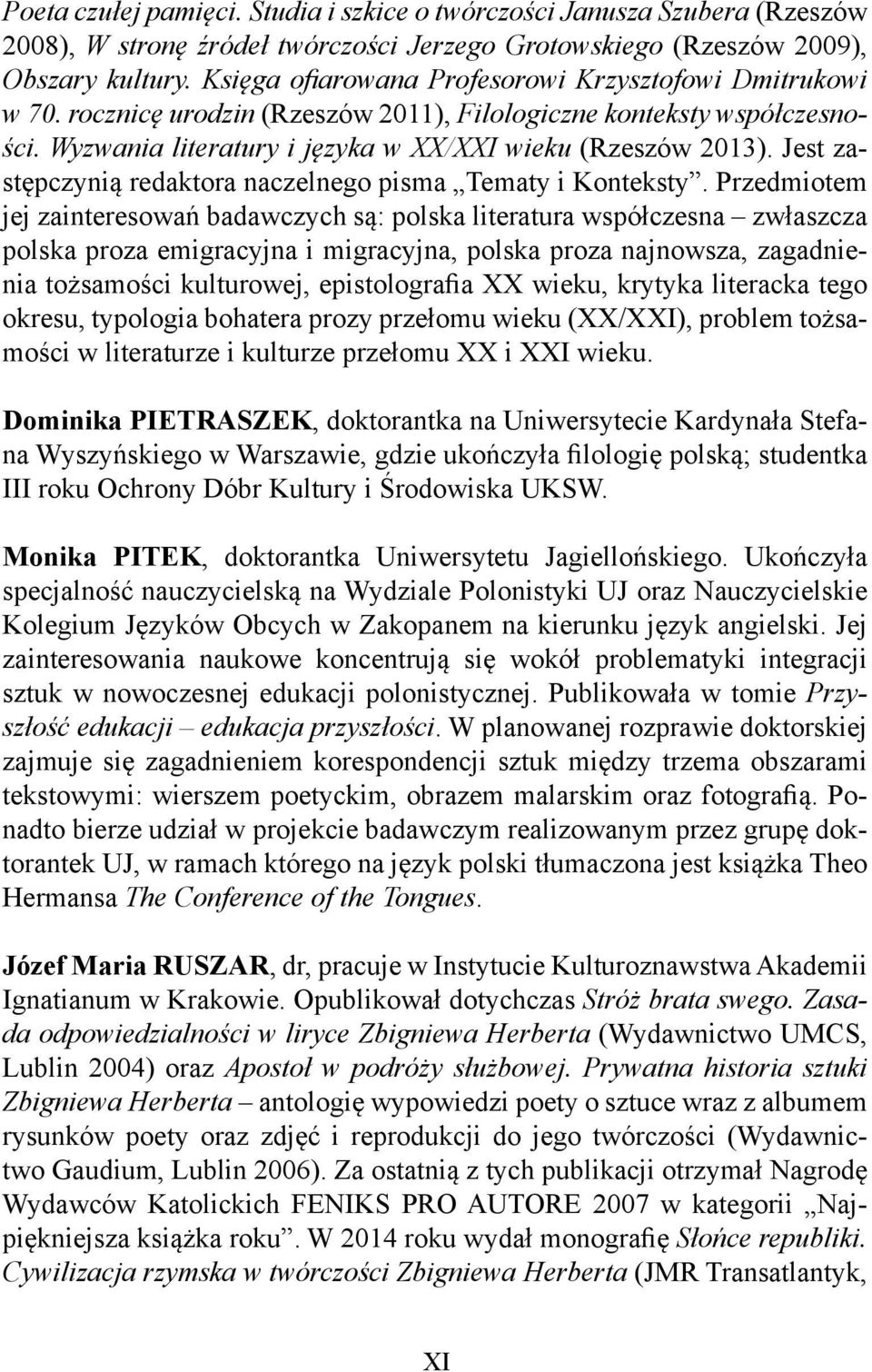 Jest zastępczynią redaktora naczelnego pisma Tematy i Konteksty.