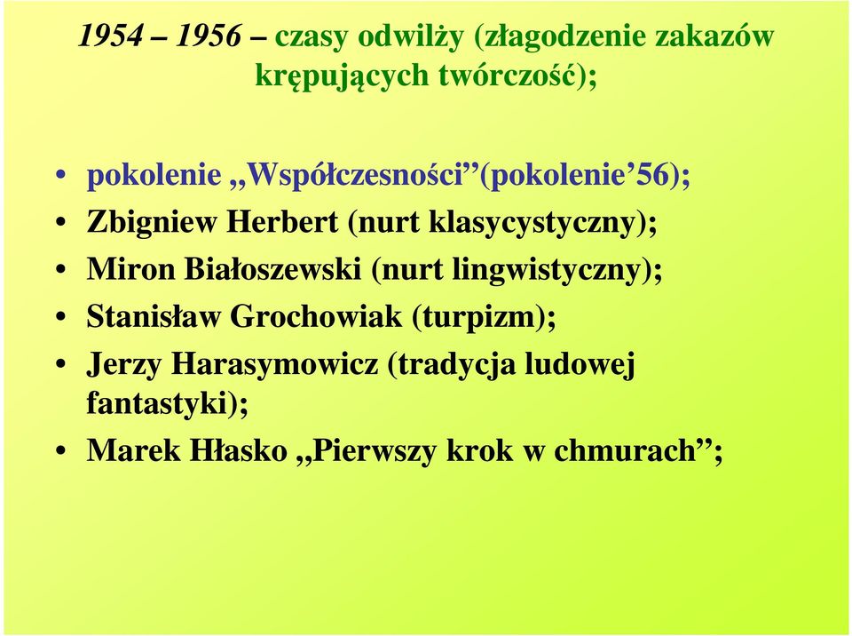 klasycystyczny); Miron Białoszewski (nurt lingwistyczny); Stanisław