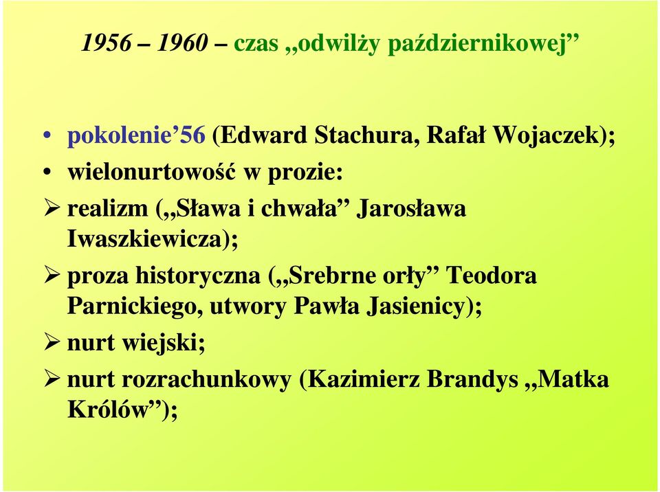 Iwaszkiewicza); proza historyczna ( Srebrne orły Teodora Parnickiego, utwory