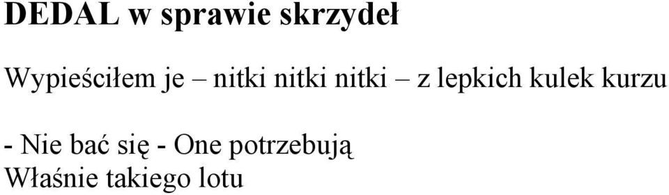 z lepkich kulek kurzu - Nie bać