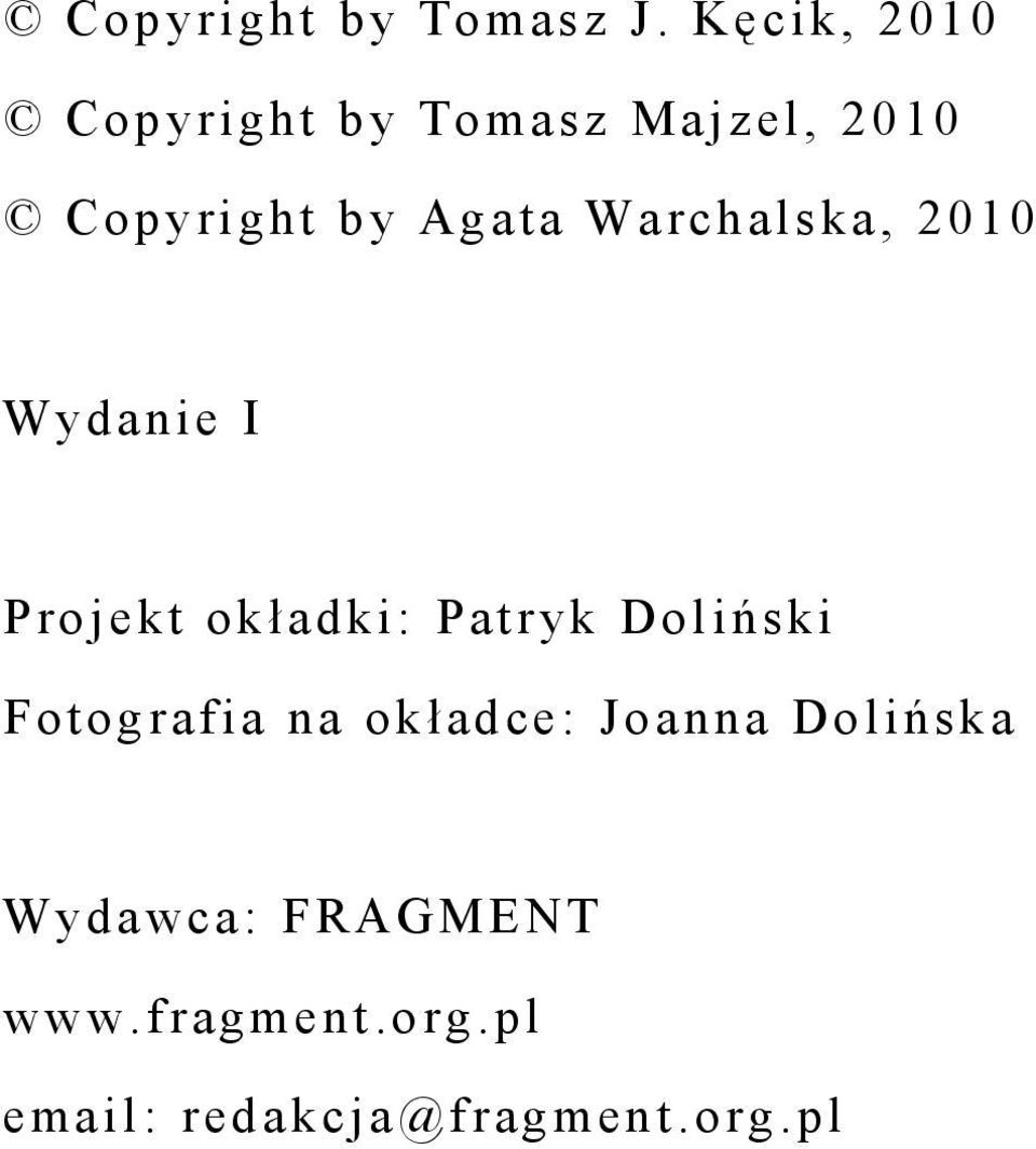 Warchalska, 2010 Wydanie I Projekt okładki: Patryk Doliński