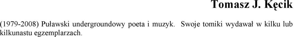 undergroundowy poeta i muzyk.