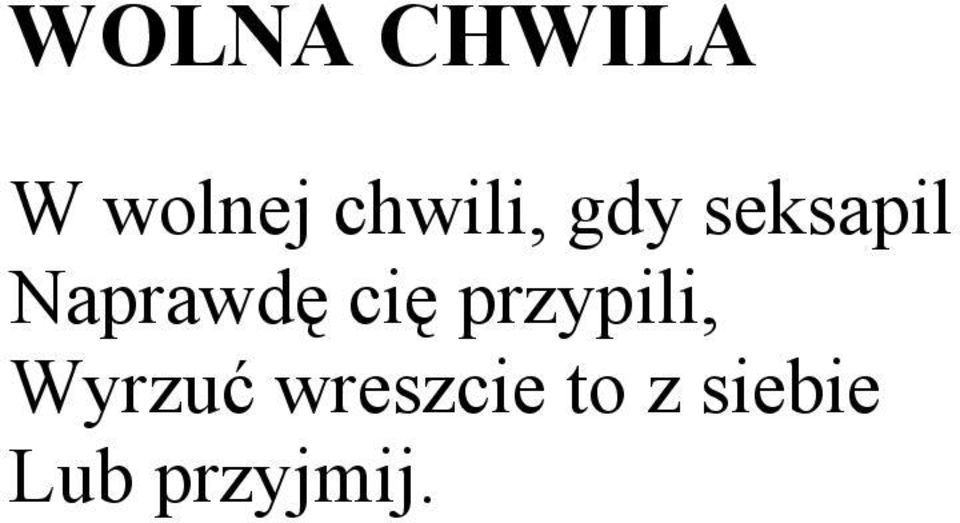 Naprawdę cię przypili,