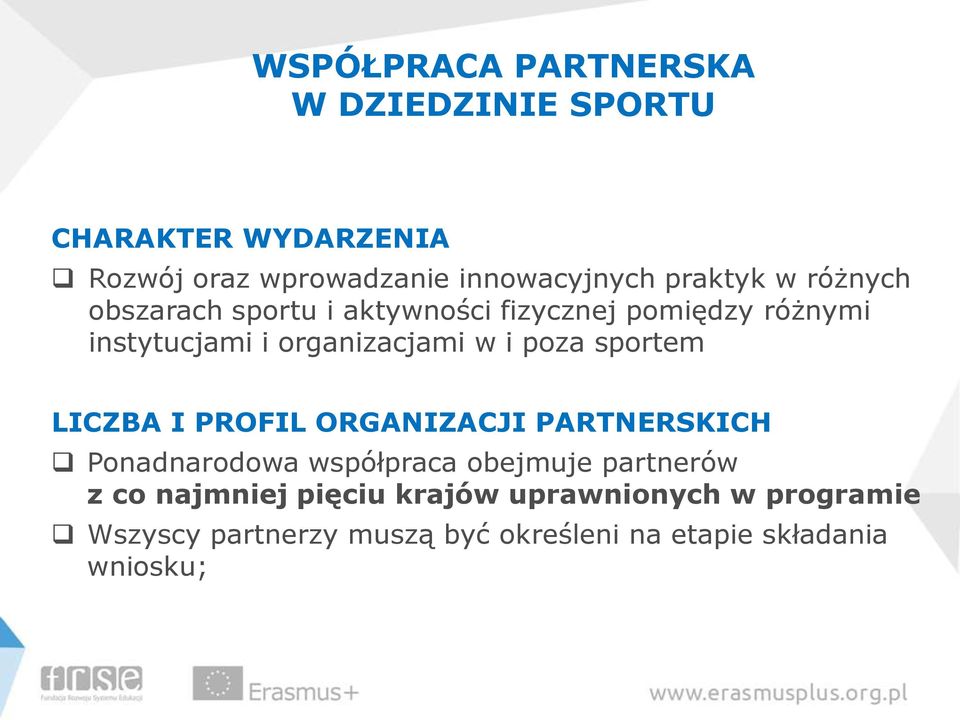 i poza sportem LICZBA I PROFIL ORGANIZACJI PARTNERSKICH Ponadnarodowa współpraca obejmuje partnerów z co