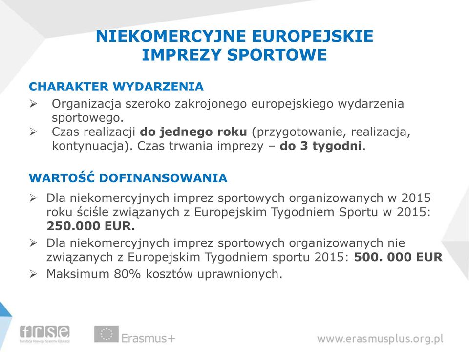 WARTOŚĆ DOFINANSOWANIA Dla niekomercyjnych imprez sportowych organizowanych w 2015 roku ściśle związanych z Europejskim Tygodniem Sportu
