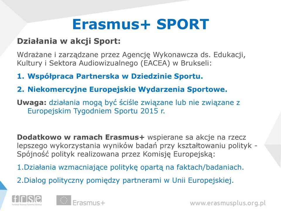 Uwaga: działania mogą być ściśle związane lub nie związane z Europejskim Tygodniem Sportu 2015 r.