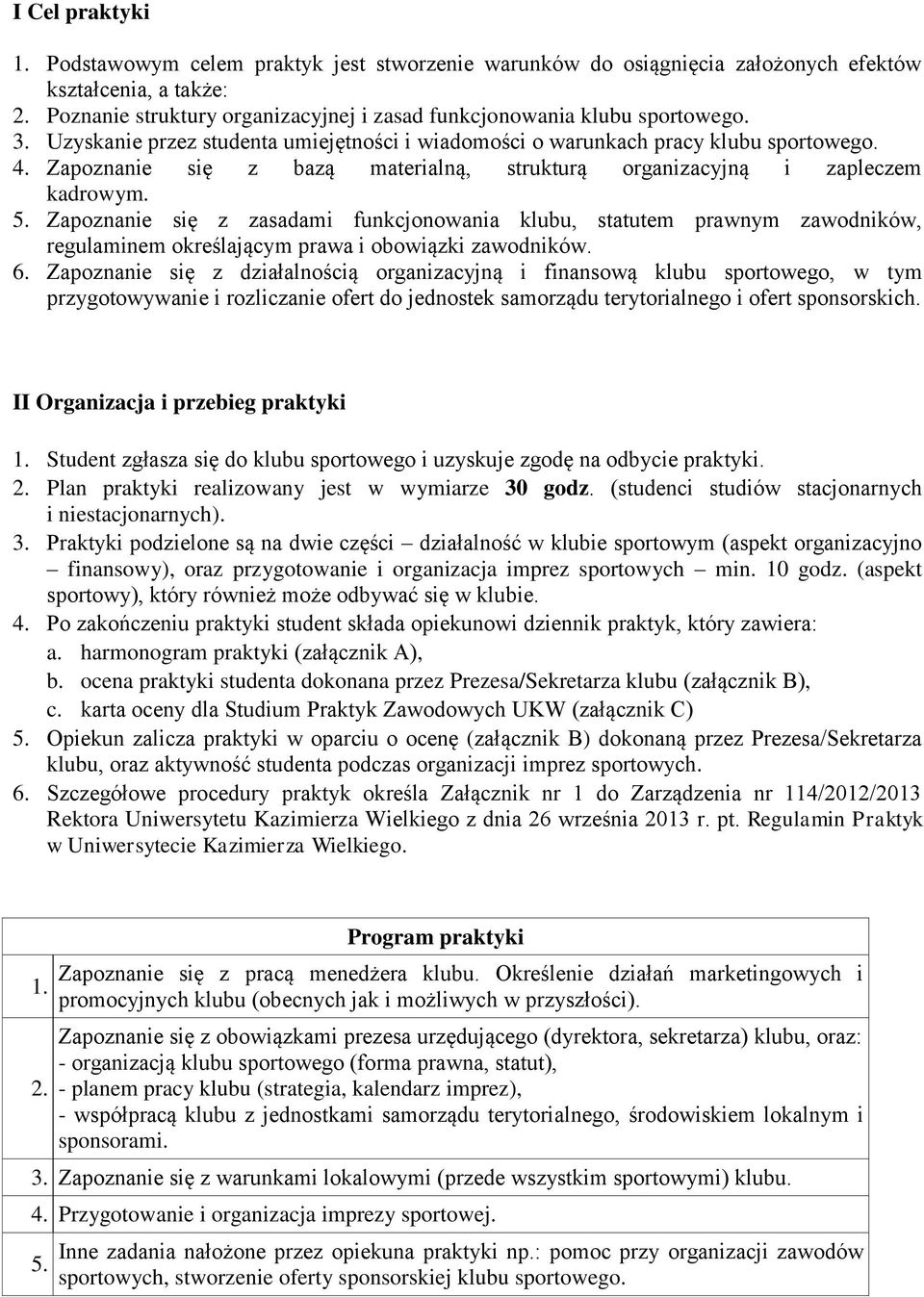 Zapoznanie się z bazą materialną, strukturą organizacyjną i zapleczem kadrowym. 5.