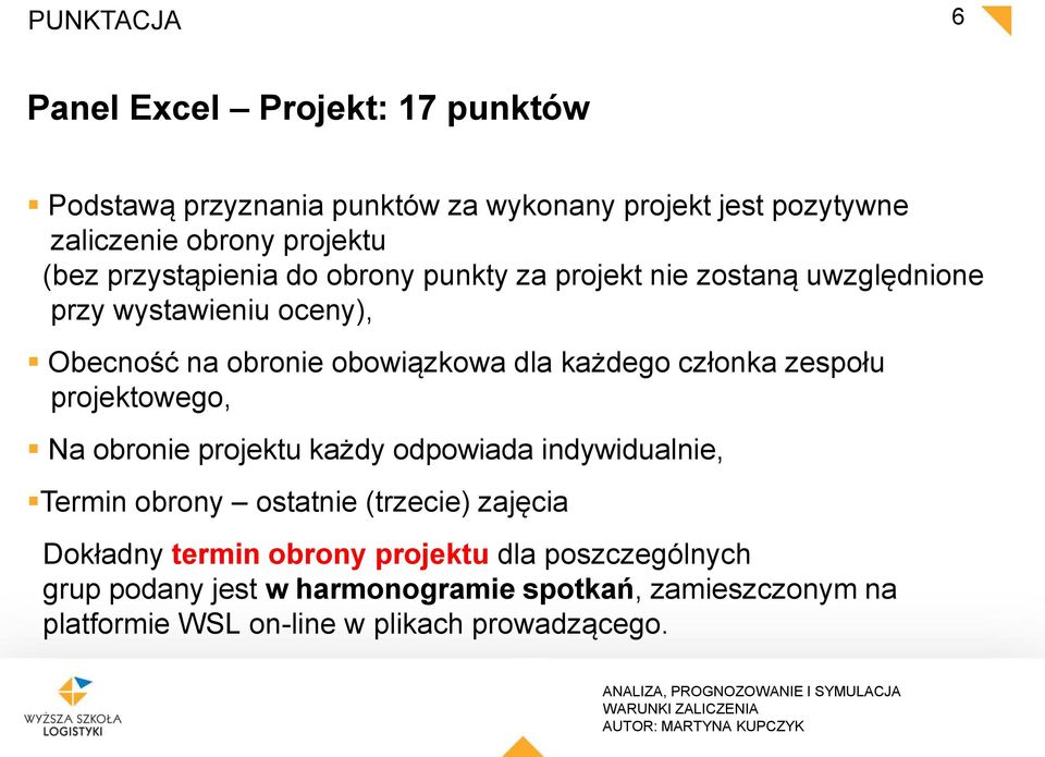 członka zespołu projektowego, Na obronie projektu każdy odpowiada indywidualnie, Termin obrony ostatnie (trzecie) zajęcia Dokładny