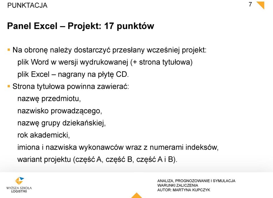 Strona tytułowa powinna zawierać: nazwę przedmiotu, nazwisko prowadzącego, nazwę grupy