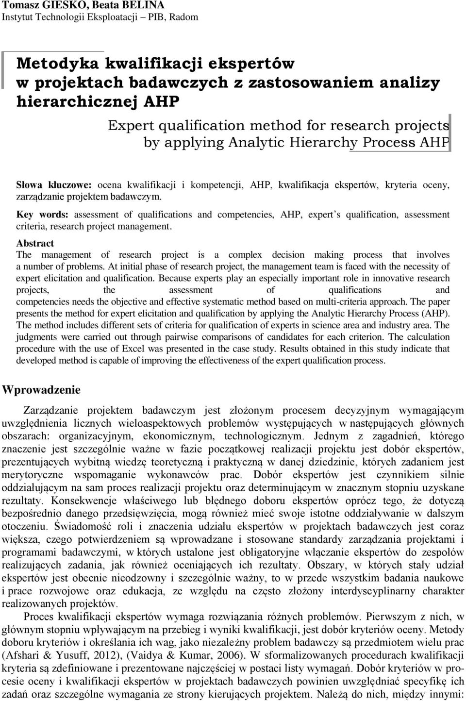 Key words: assessment of qualifications and competencies, AHP, expert s qualification, assessment criteria, research project management.