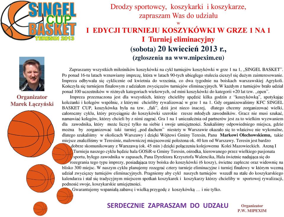 Po ponad 16-tu latach wznawiamy imprezę, która w latach 90-tych ubiegłego stulecia cieszył się dużym zainteresowanie.