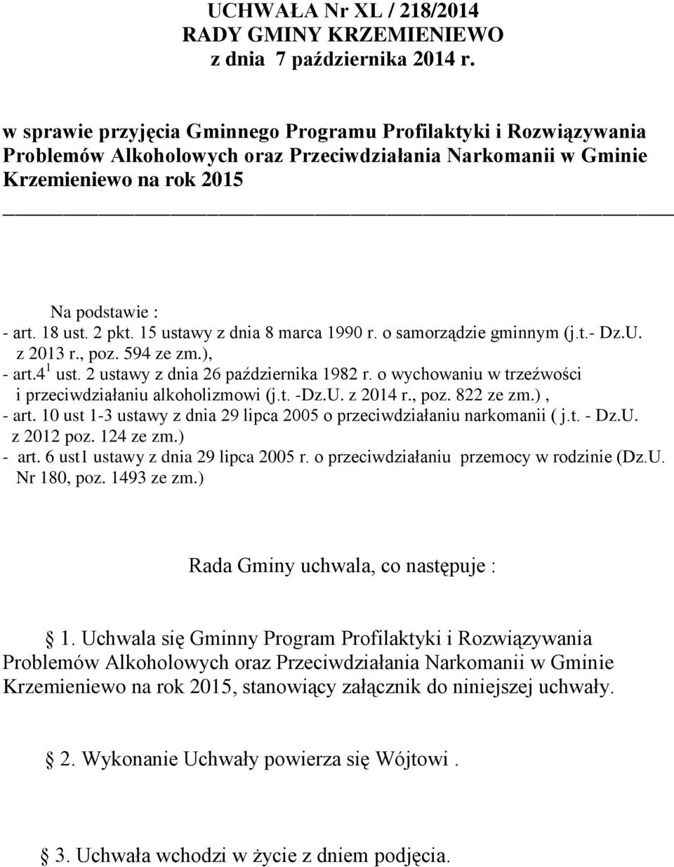 15 ustawy z dnia 8 marca 1990 r. o samorządzie gminnym (j.t.- Dz.U. z 2013 r., poz. 594 ze zm.), - art.4 1 ust. 2 ustawy z dnia 26 października 1982 r.