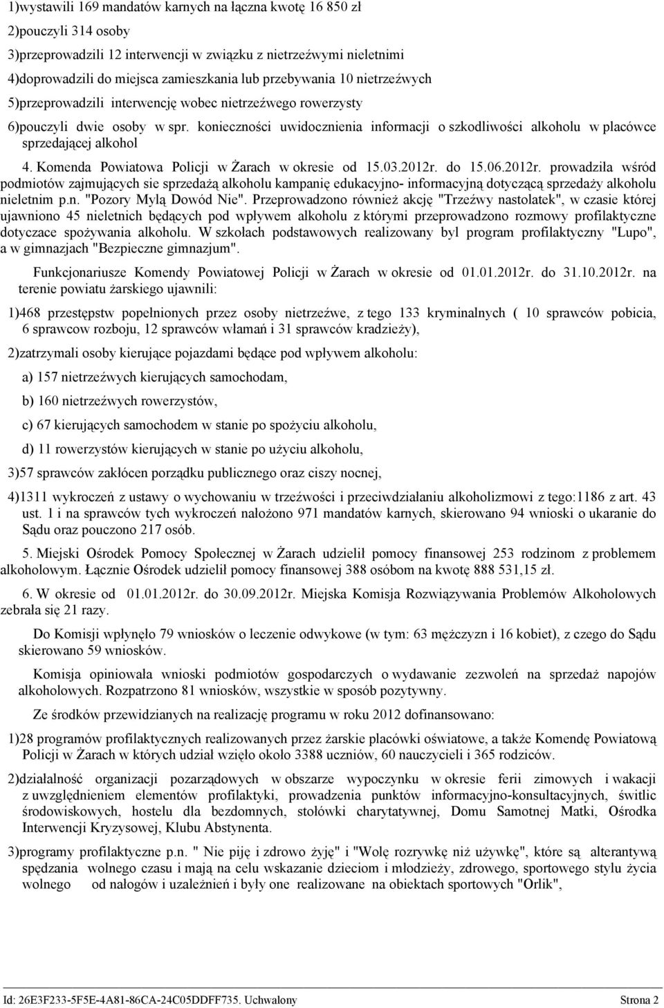 konieczności uwidocznienia informacji o szkodliwości alkoholu w placówce sprzedającej alkohol 4. Komenda Powiatowa Policji w Żarach w okresie od 15.03.2012r.