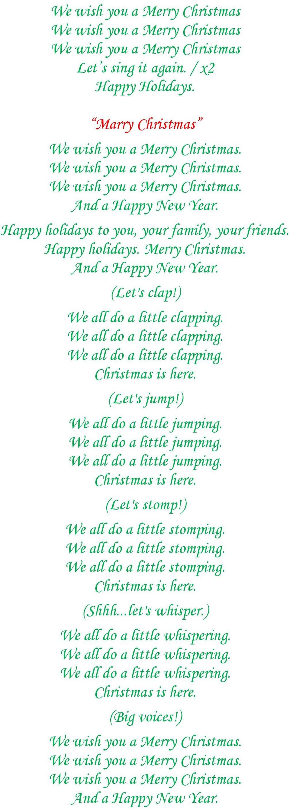 ) We all do a little clapping. We all do a little clapping. We all do a little clapping. Christmas is here. (Let's jump!) We all do a little jumping. We all do a little jumping. We all do a little jumping. Christmas is here. (Let's stomp!