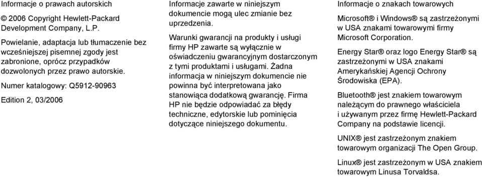 Warunki gwarancji na produkty i usługi firmy HP zawarte są wyłącznie w oświadczeniu gwarancyjnym dostarczonym z tymi produktami i usługami.