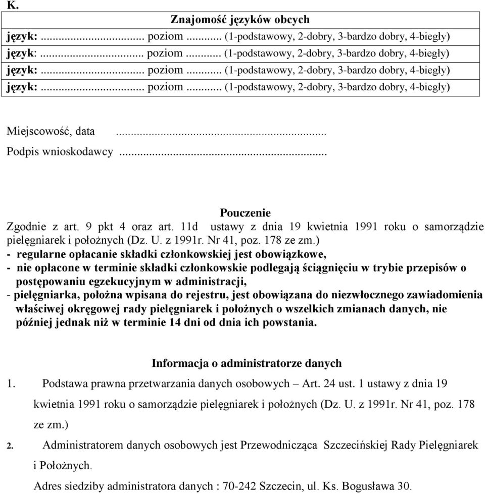 ) - regularne opłacanie składki członkowskiej jest obowiązkowe, - nie opłacone w terminie składki członkowskie podlegają ściągnięciu w trybie przepisów o postępowaniu egzekucyjnym w administracji, -