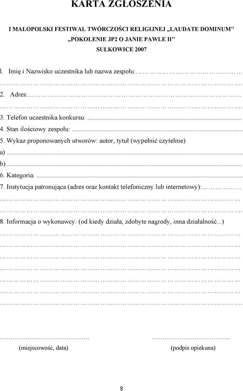 Wykaz proponowanych utworów: autor, tytuł (wypełnić czytelnie) a)... b)... 6. Kategoria:... 7.