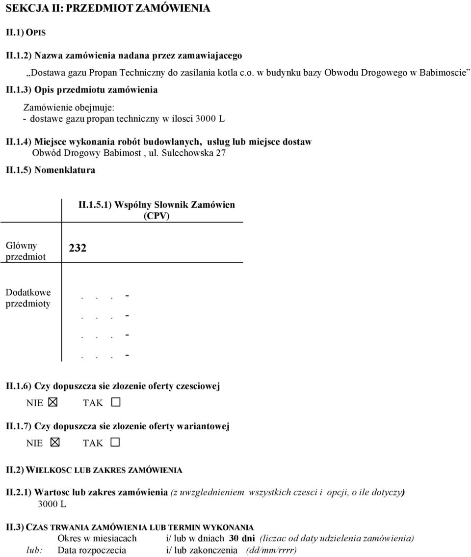 1.6) Czy dopuszcza sie zlozenie oferty czesciowej II.1.7) Czy dopuszcza sie zlozenie oferty wariantowej II.2)