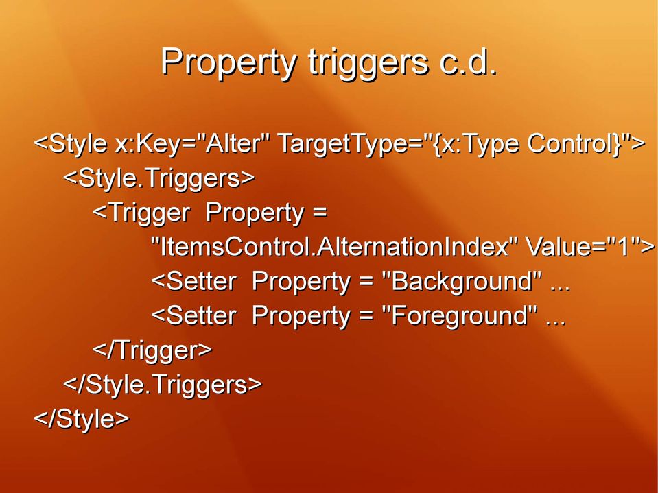 Triggers> <Trigger Property = "ItemsControl.