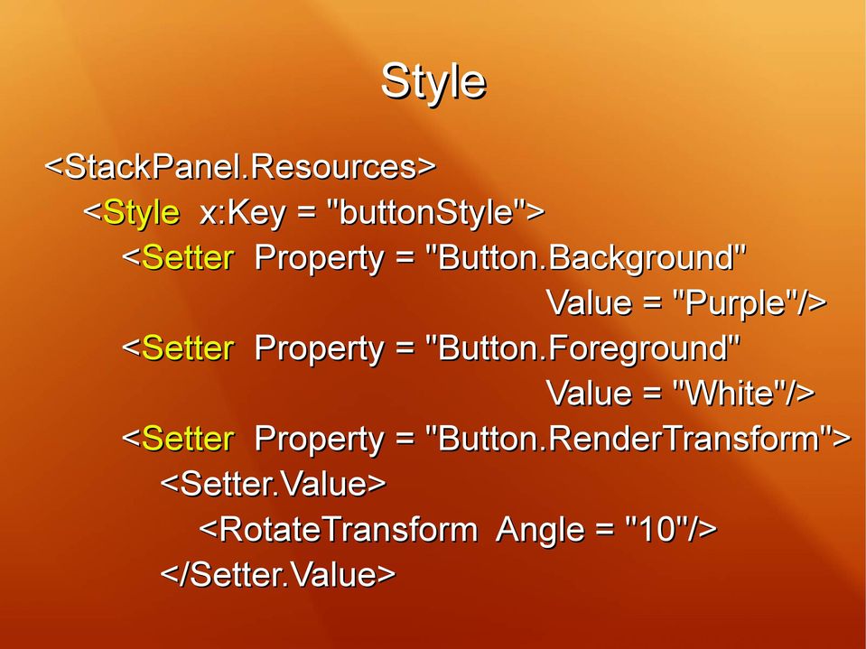 Background" Value = "Purple"/> <Setter Property = "Button.