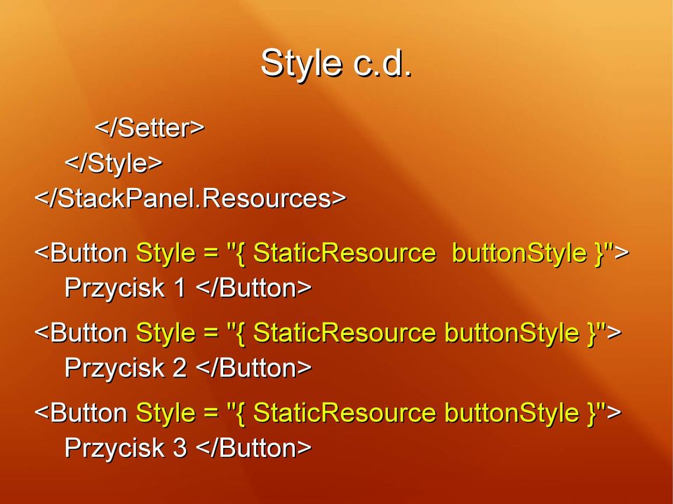 Przycisk 1 </Button> <Button Style = "{ StaticResource buttonstyle