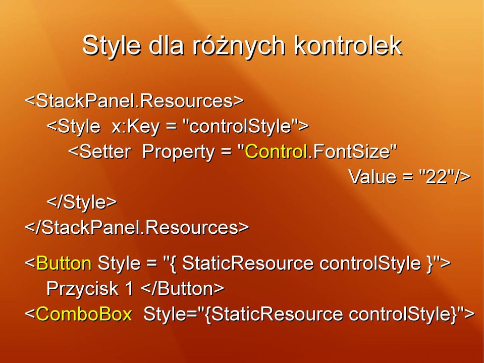 Control.FontSize" Value = "22"/> </Style> </StackPanel.