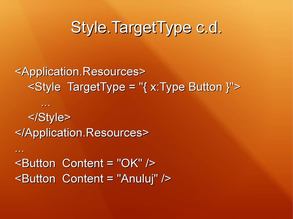 Button }">... </Style> </Application.