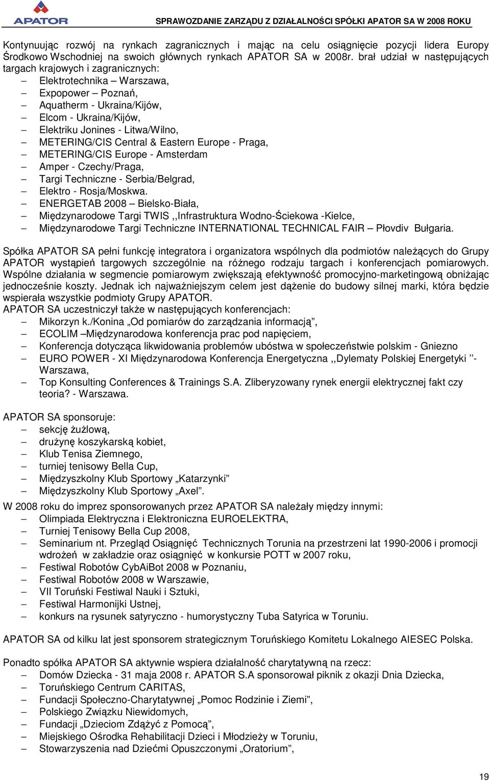 METERING/CIS Central & Eastern Europe - Praga, METERING/CIS Europe - Amsterdam Amper - Czechy/Praga, Targi Techniczne - Serbia/Belgrad, Elektro - Rosja/Moskwa.