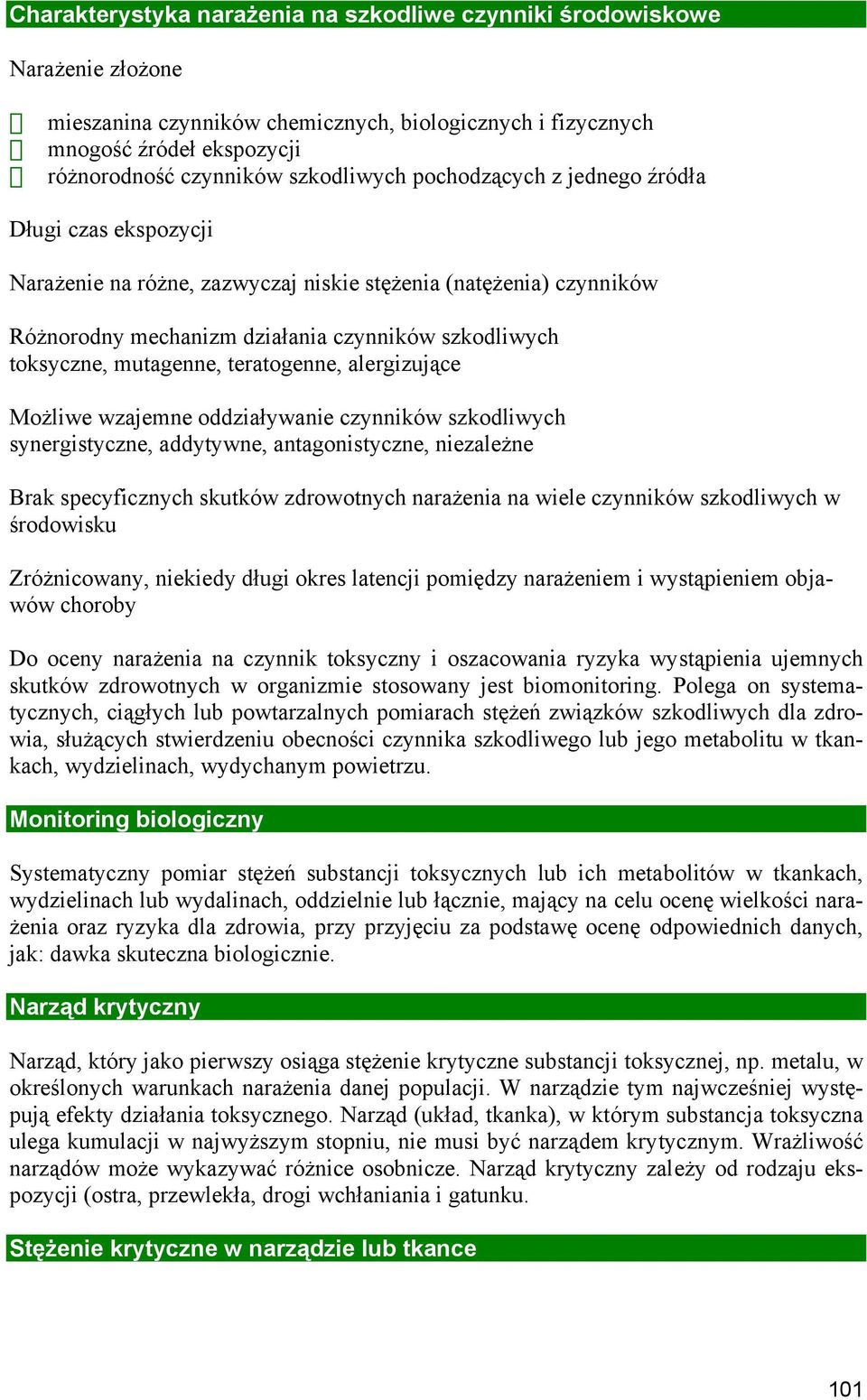 mutagenne, teratogenne, alergizujące Możliwe wzajemne oddziaływanie czynników szkodliwych synergistyczne, addytywne, antagonistyczne, niezależne Brak specyficznych skutków zdrowotnych narażenia na