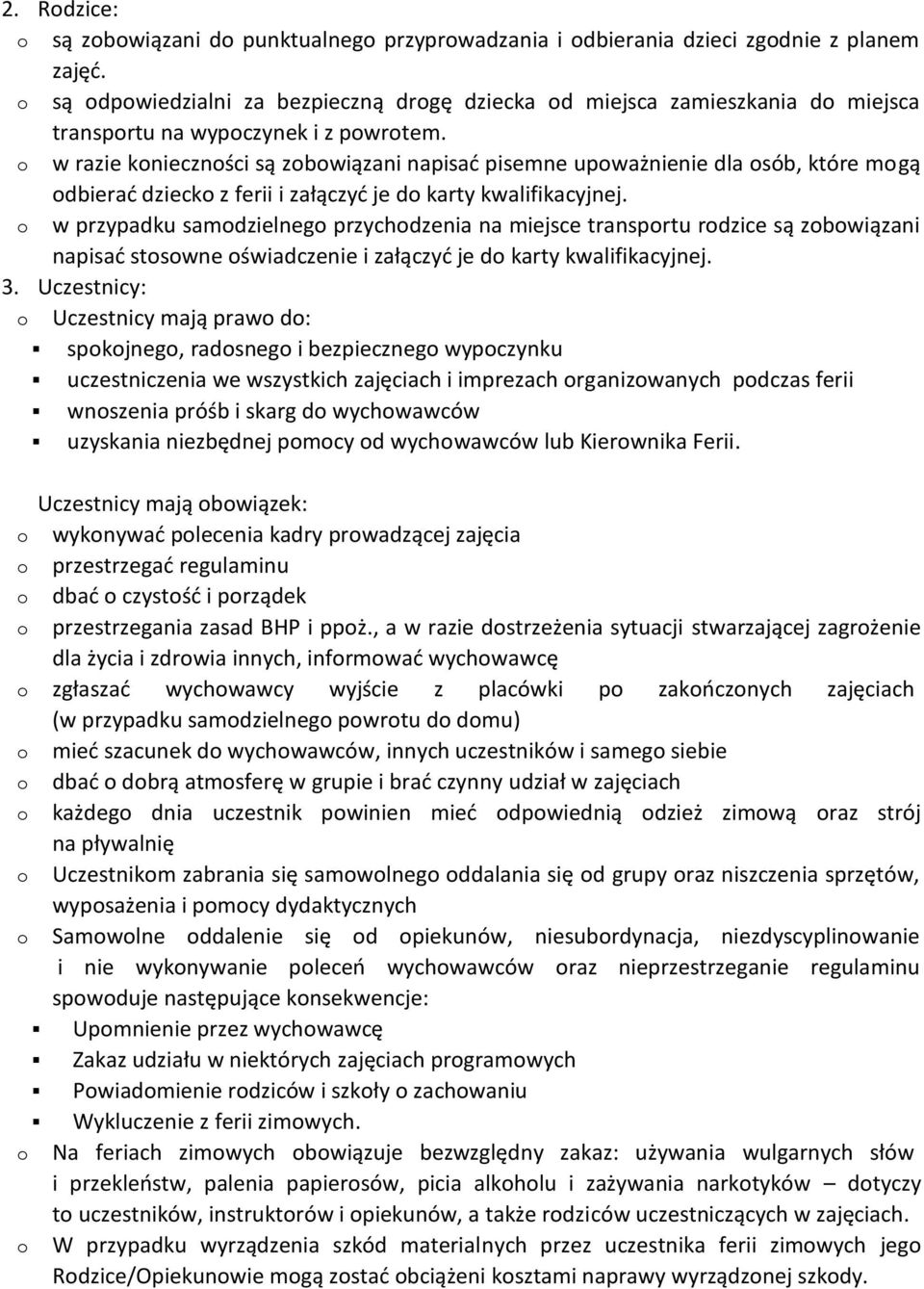 w razie kniecznści są zbwiązani napisać pisemne upważnienie dla sób, które mgą dbierać dzieck z ferii i załączyć je d karty kwalifikacyjnej.