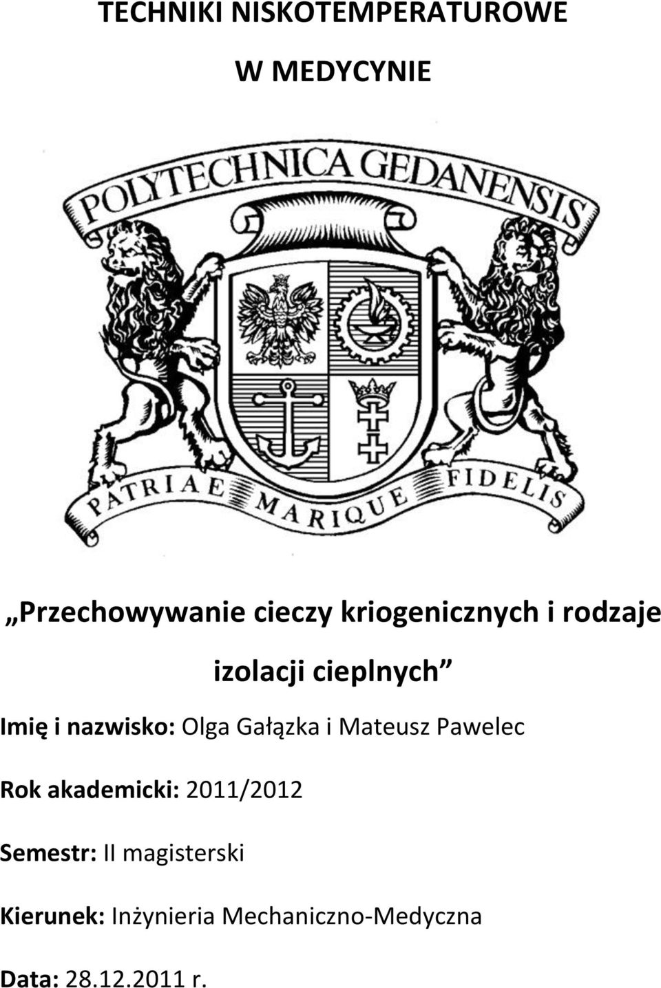 Gałązka i Mateusz Pawelec Rok akademicki: 2011/2012 Semestr: II