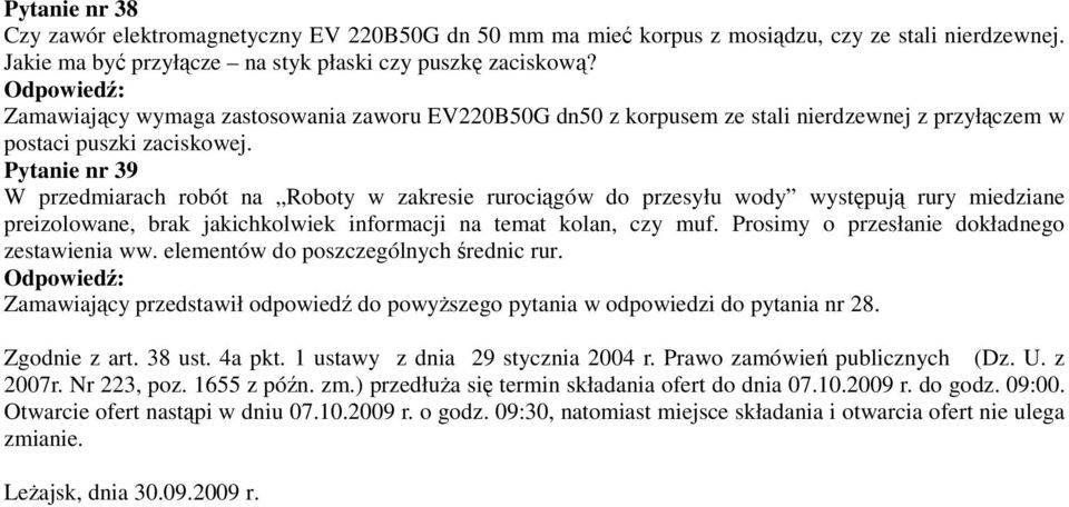Pytanie nr 39 W przedmiarach robót na Roboty w zakresie rurociągów do przesyłu wody występują rury miedziane preizolowane, brak jakichkolwiek informacji na temat kolan, czy muf.