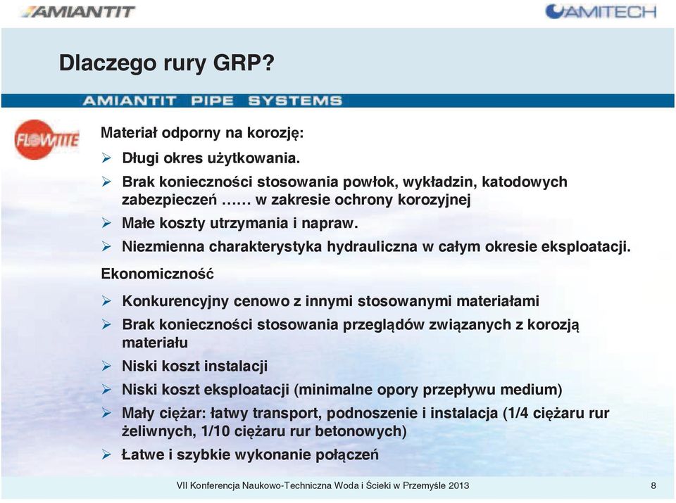 Niezmienna charakterystyka hydrauliczna w całym okresie eksploatacji.