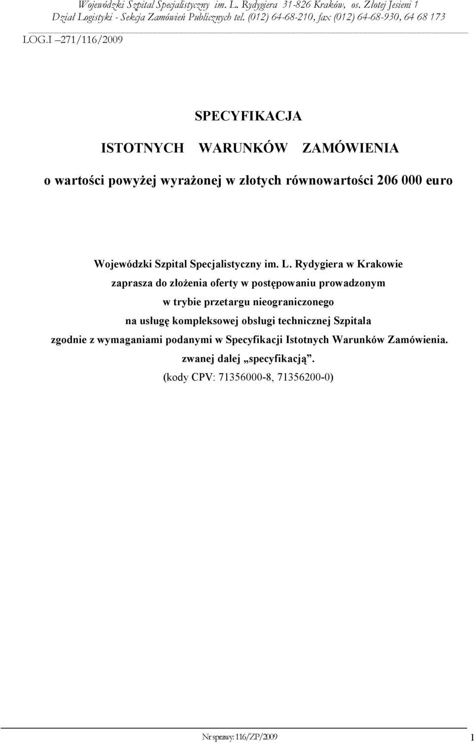 Rydygiera w Krakowie zaprasza do złożenia oferty w postępowaniu prowadzonym w trybie przetargu nieograniczonego na usługę