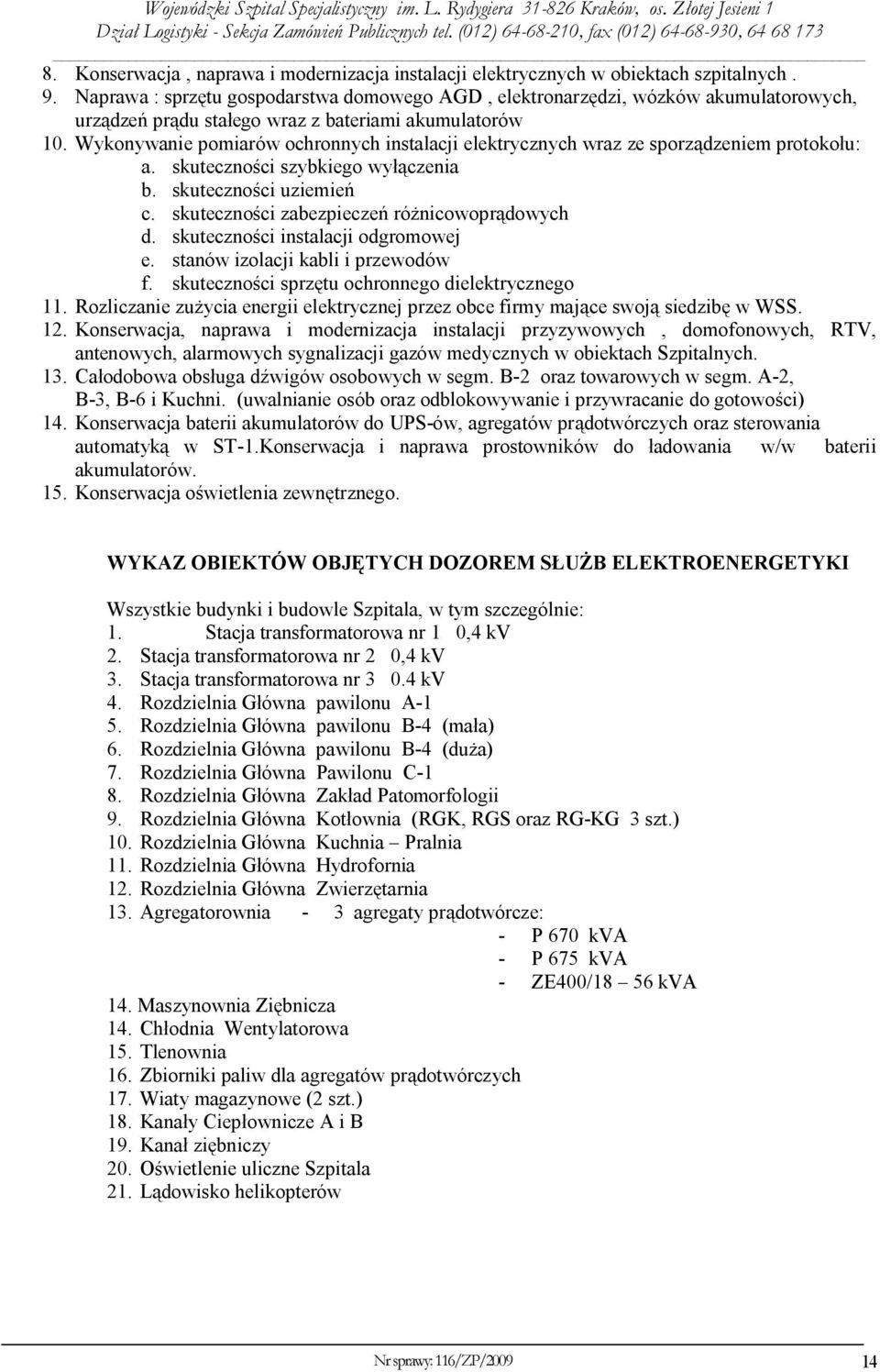 Wykonywanie pomiarów ochronnych instalacji elektrycznych wraz ze sporządzeniem protokołu: a. skuteczności szybkiego wyłączenia b. skuteczności uziemień c.