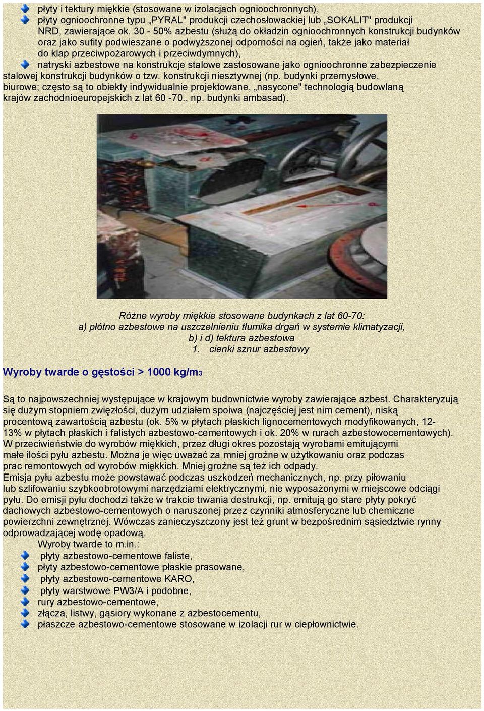 przeciwdymnych), natryski azbestowe na konstrukcje stalowe zastosowane jako ognioochronne zabezpieczenie stalowej konstrukcji budynków o tzw. konstrukcji niesztywnej (np.